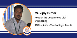 RTC Institute of Technology, Ranchi, HOD, Civil Engineering:  Mr. Vijay Kumar Interview
